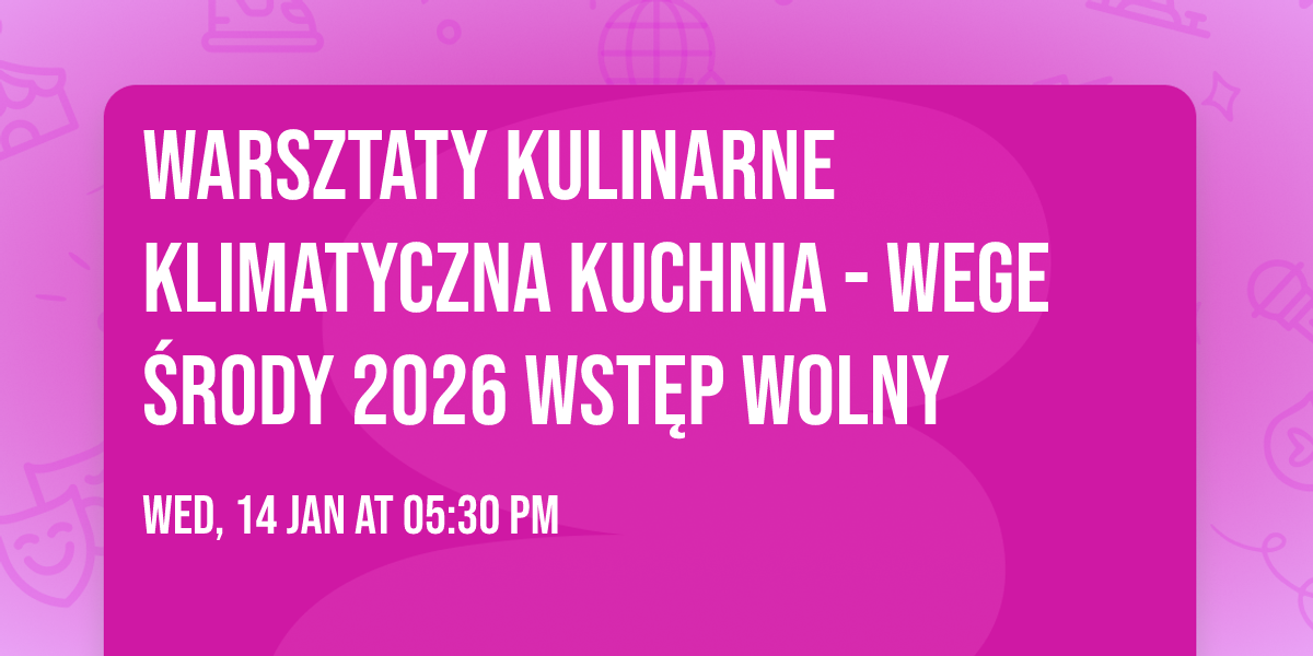 Warsztaty kulinarne Klimatyczna Kuchnia - wege \u015brody 2026 WST\u0118P WOLNY
