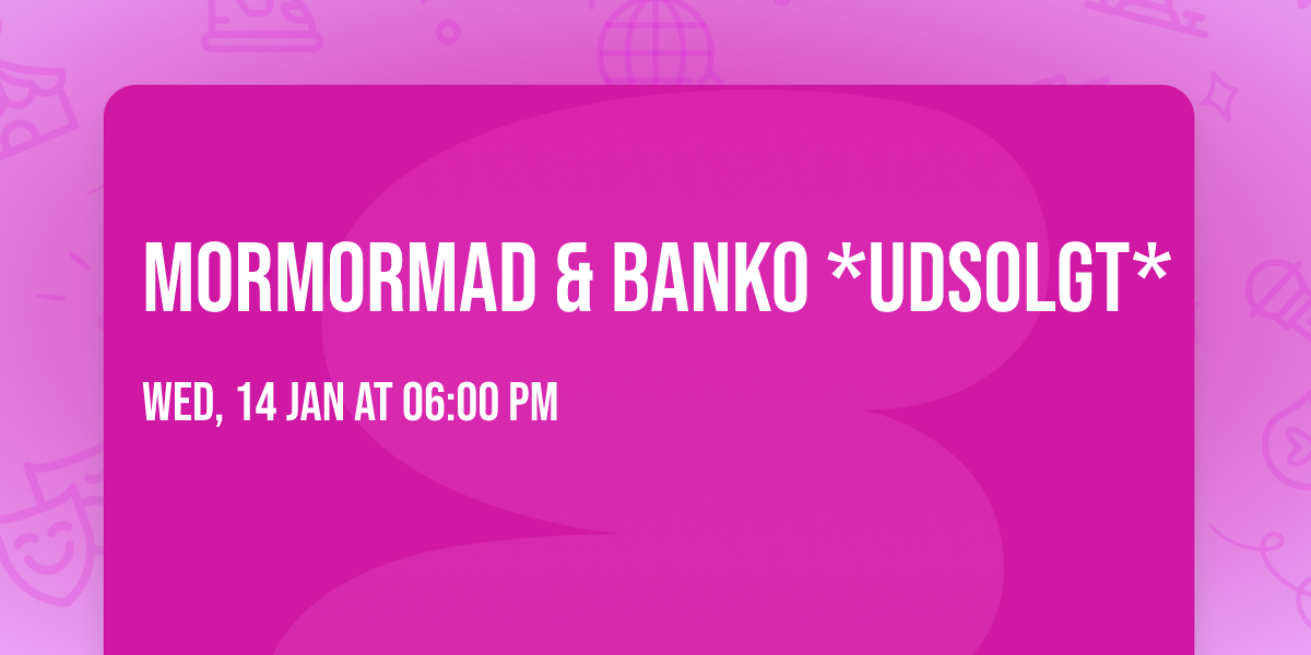Mormormad & Banko *UDSOLGT*