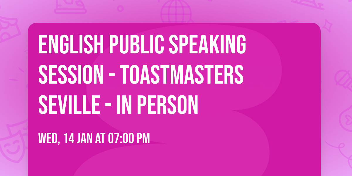 English Public speaking session - Toastmasters Seville - In person
