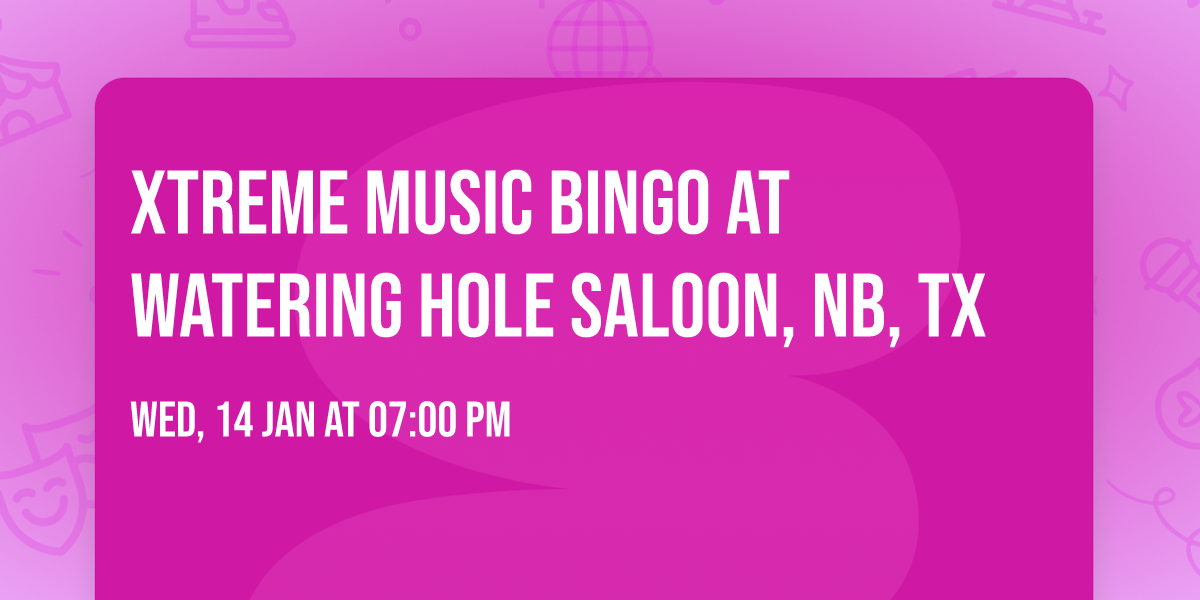 Xtreme Music Bingo at Watering Hole Saloon, NB, TX