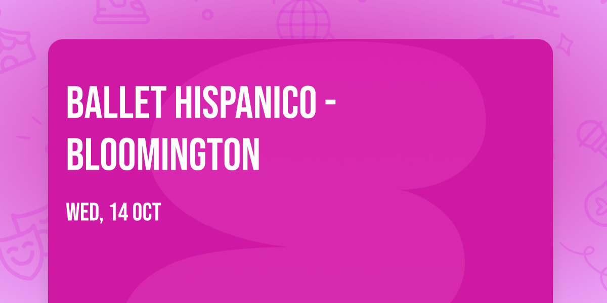 Ballet Hispanico - Bloomington