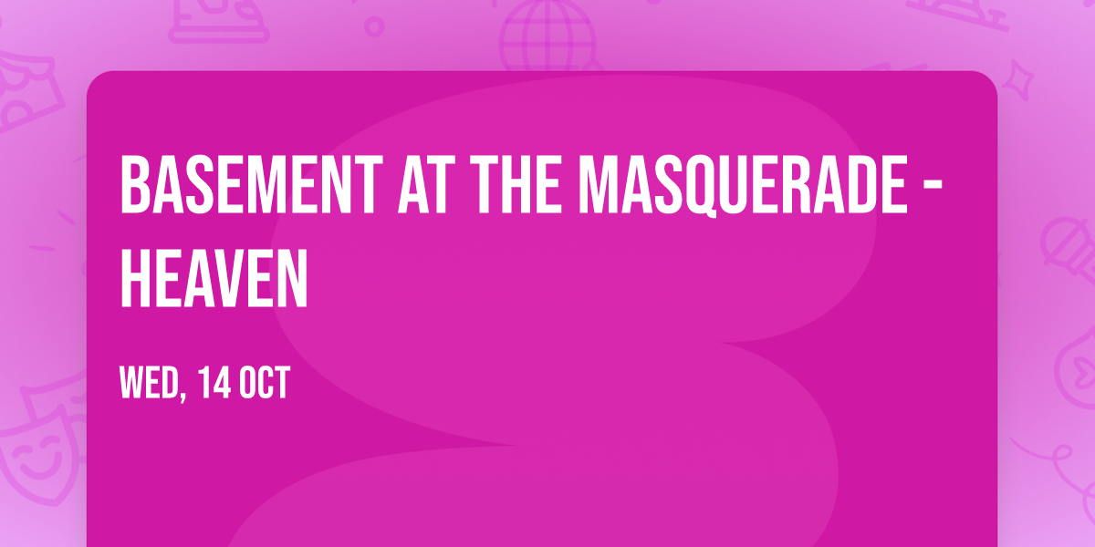 Basement at The Masquerade - Heaven