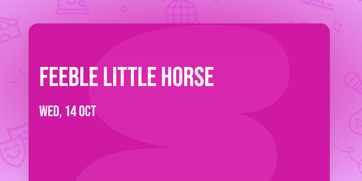 Feeble Little Horse