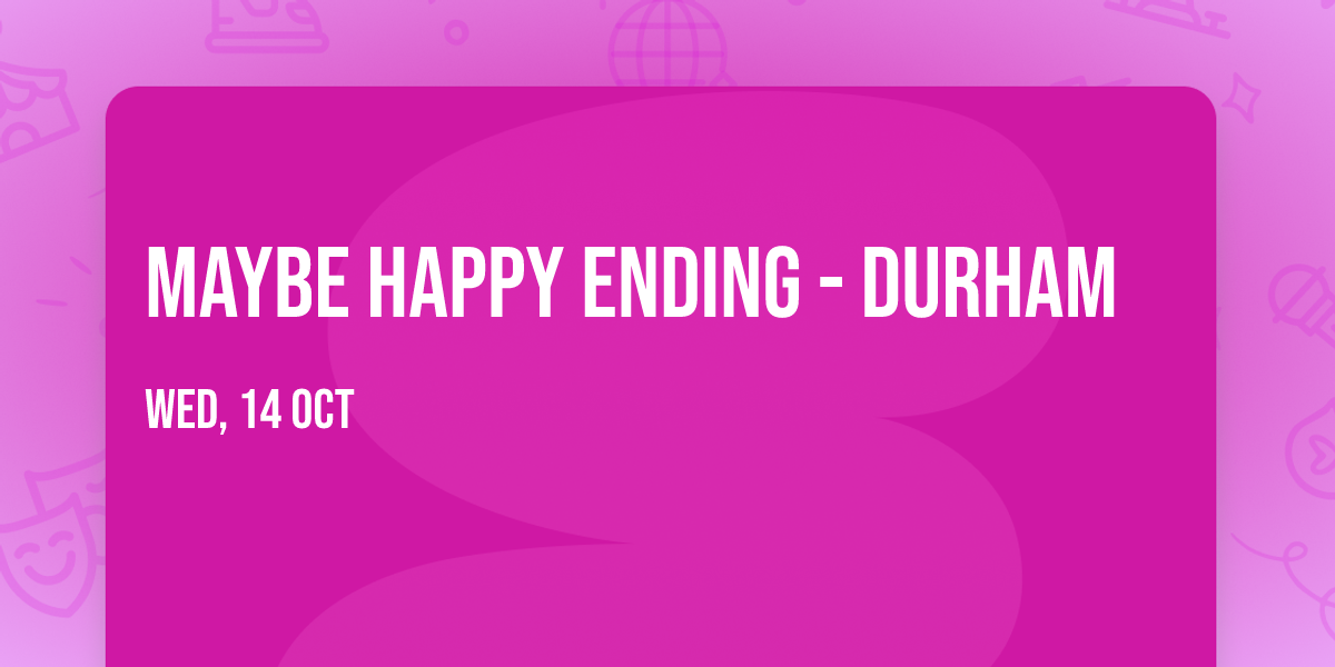 Maybe Happy Ending - Durham