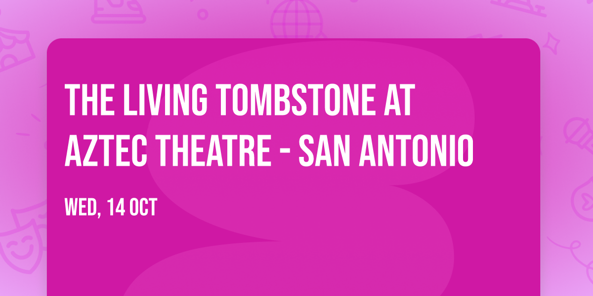 The Living Tombstone at Aztec Theatre - San Antonio