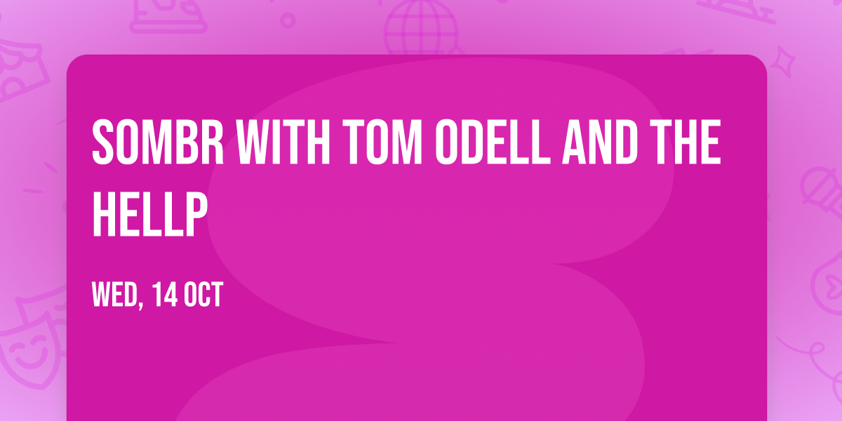 sombr with Tom Odell and The Hellp