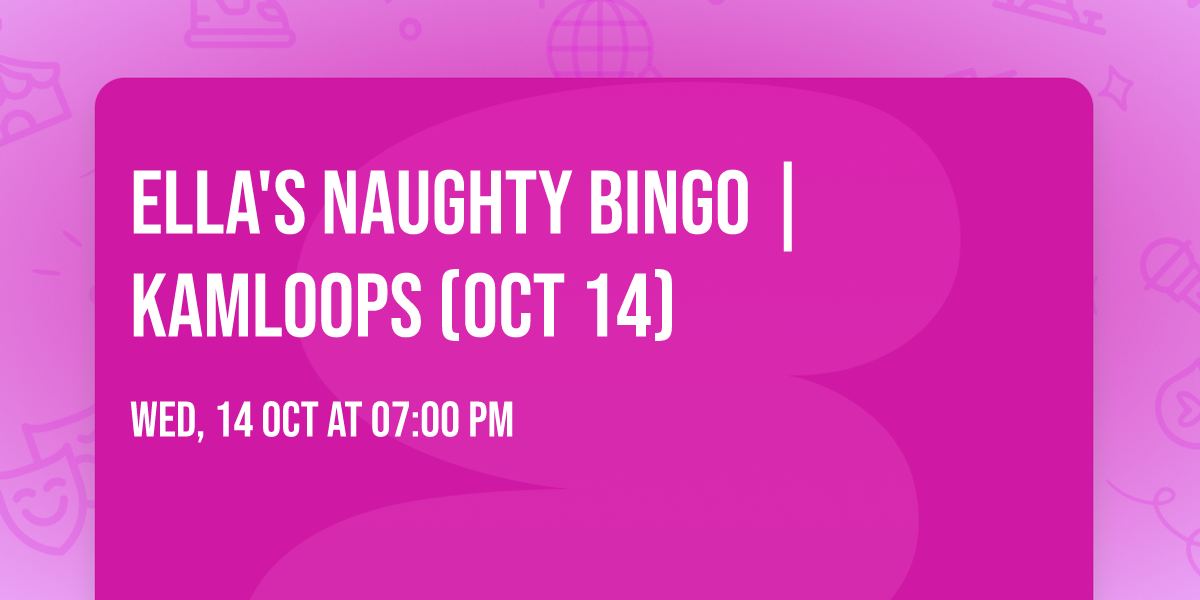 Ella's Naughty Bingo | Kamloops (Oct 14)