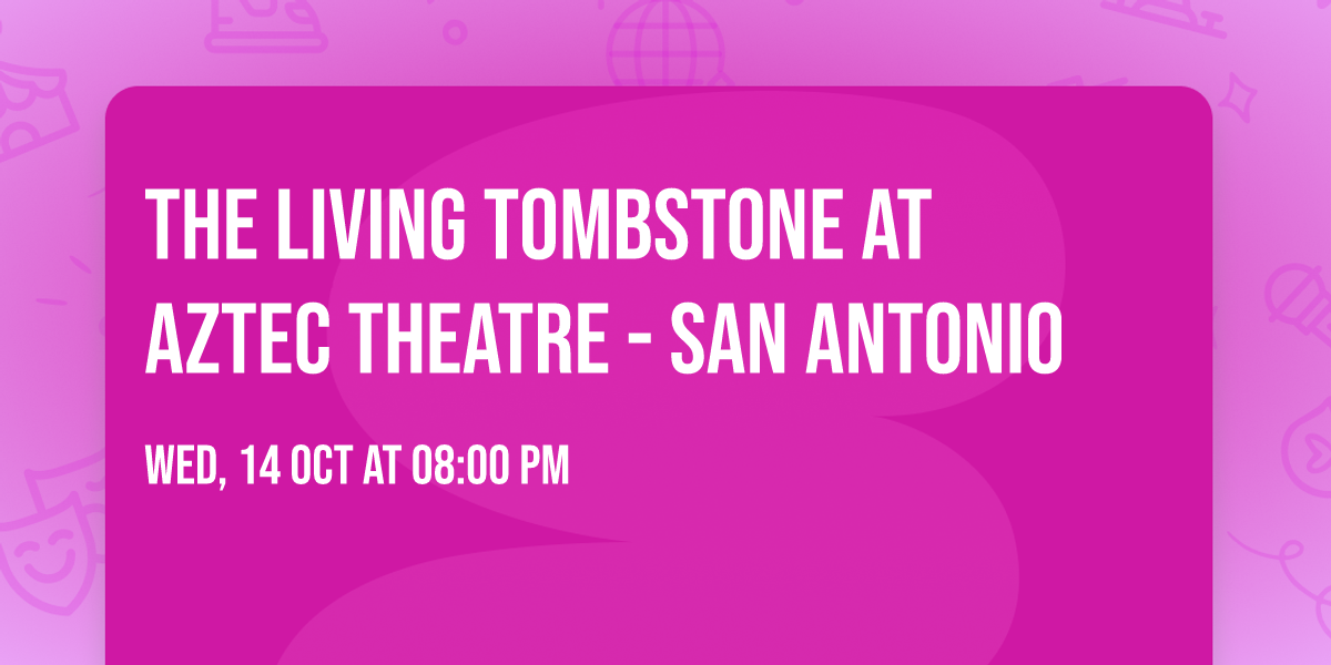 The Living Tombstone at Aztec Theatre - San Antonio