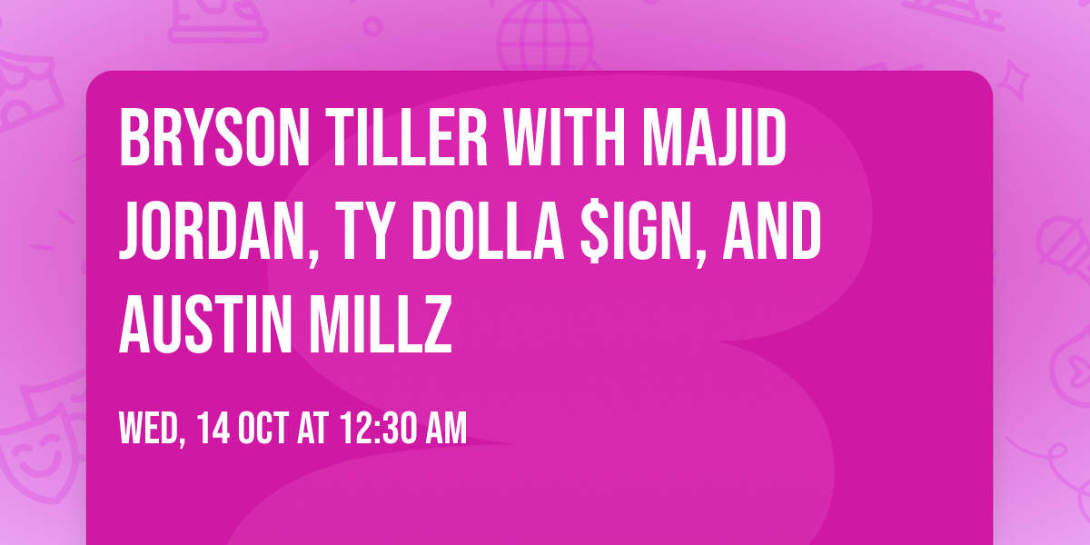 Bryson Tiller with Majid Jordan, Ty Dolla $ign, and Austin Millz