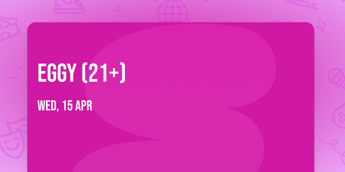 Eggy (21+)