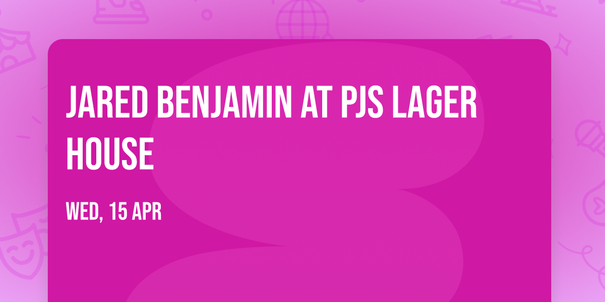 Jared Benjamin at PJs Lager House