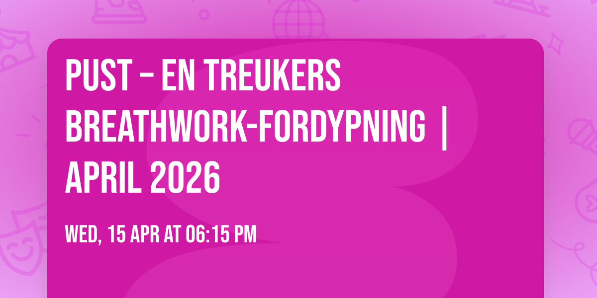 PUST \u2013 En treukers Breathwork-fordypning | April 2026