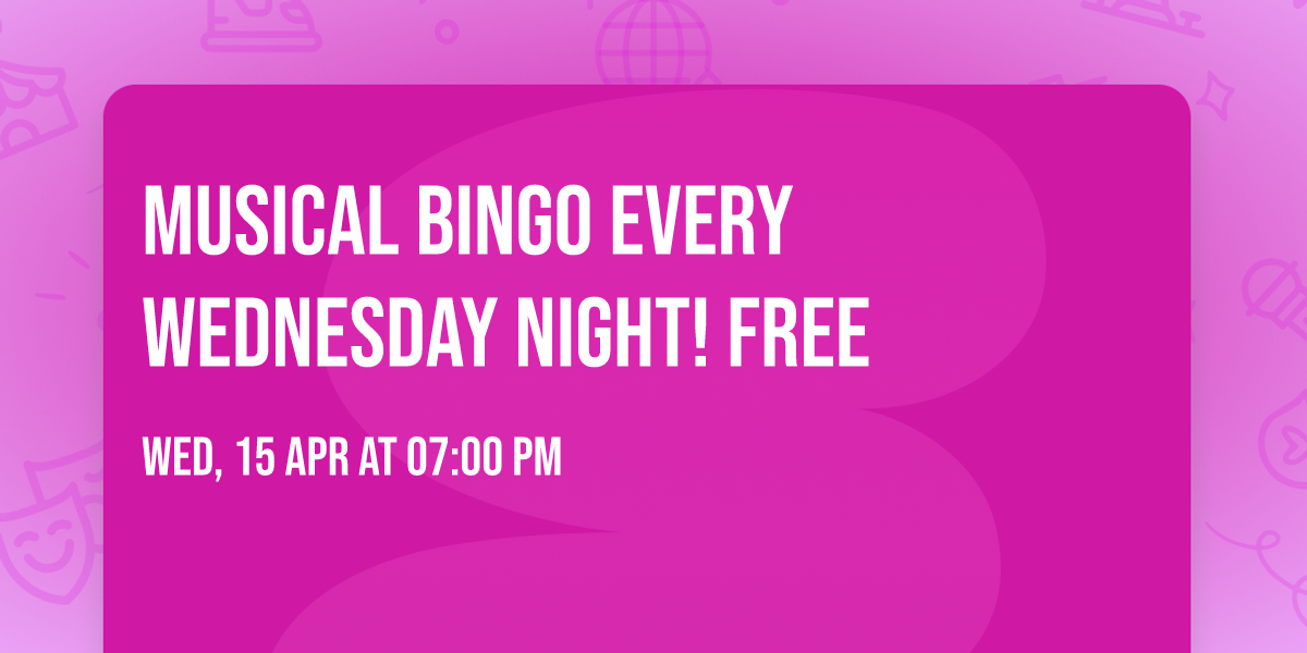 Musical Bingo every Wednesday Night! FREE