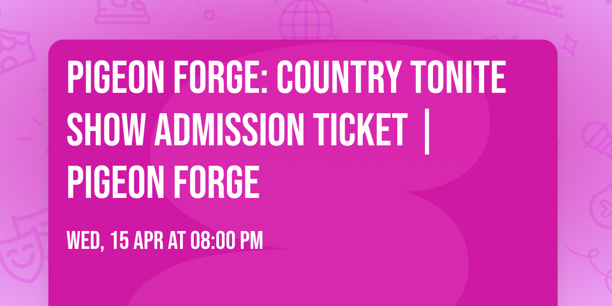 Pigeon Forge: Country Tonite Show Admission Ticket | Pigeon Forge