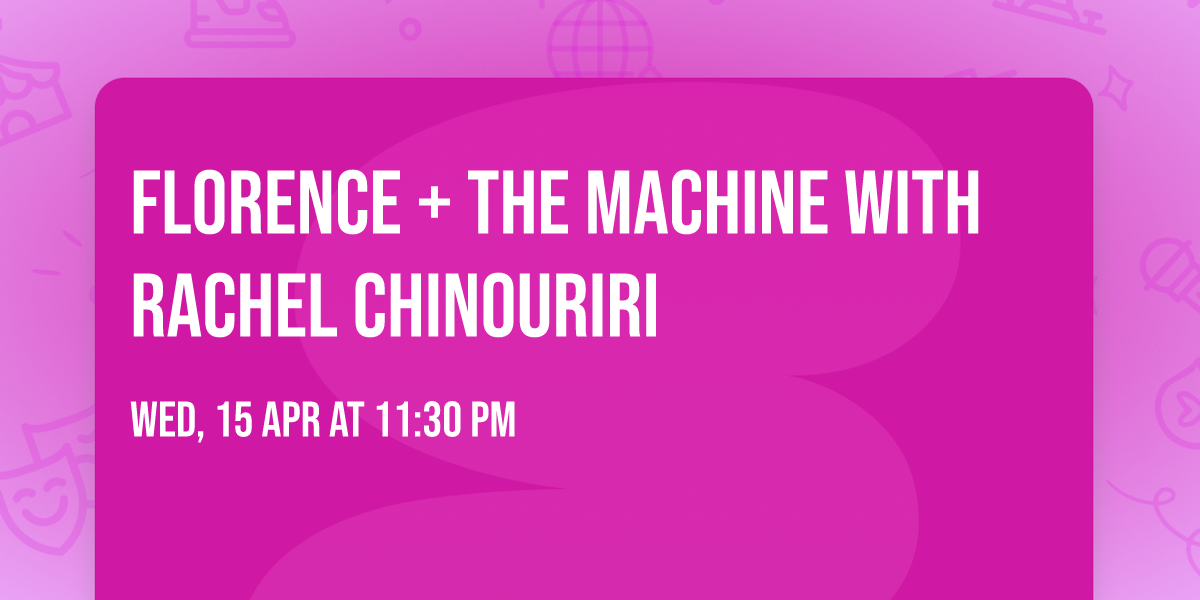 Florence + The Machine with Rachel Chinouriri