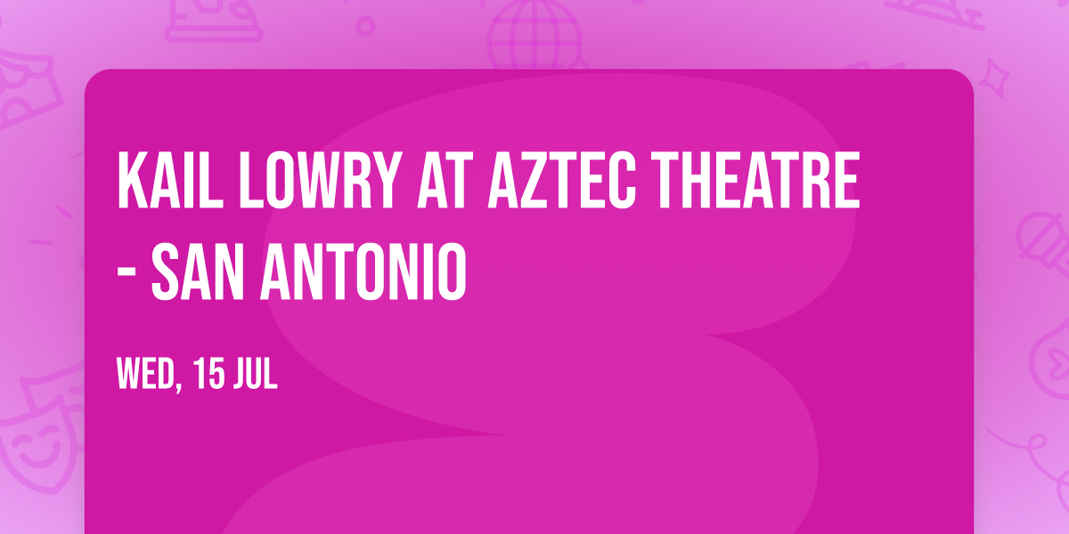 Kail Lowry at Aztec Theatre - San Antonio