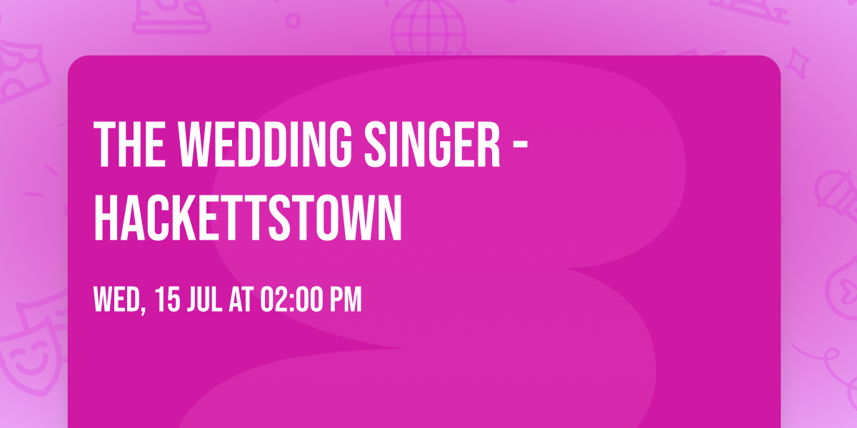 The Wedding Singer - Hackettstown