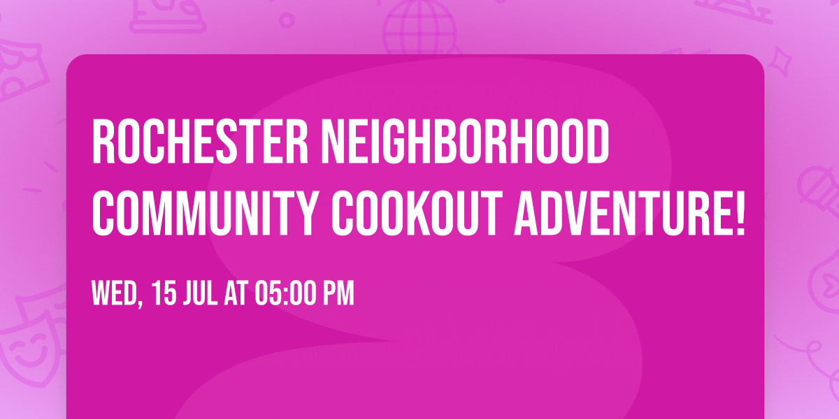 Rochester Neighborhood Community Cookout Adventure!