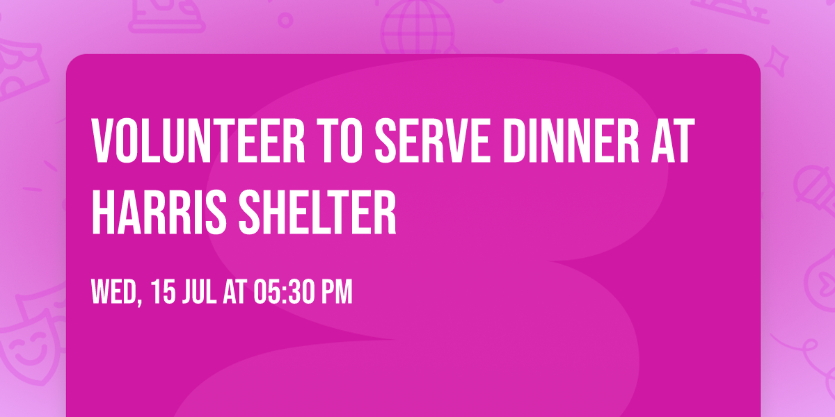 Volunteer to Serve Dinner at Harris Shelter