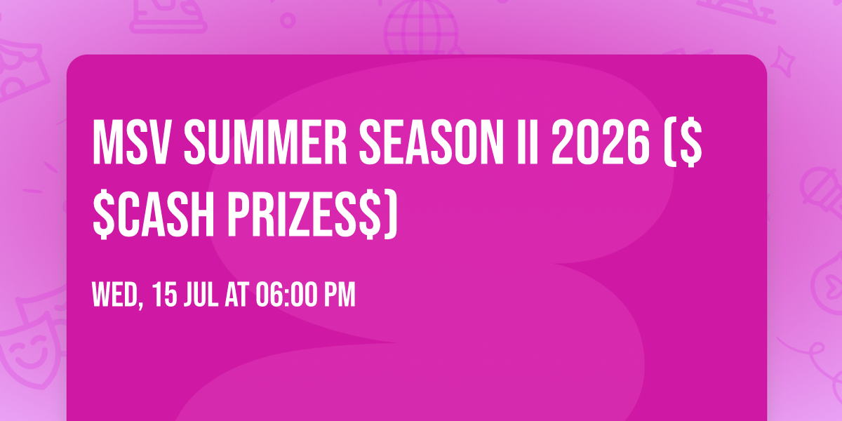 MSV Summer Season II 2026 ($$CASH PRIZES$)