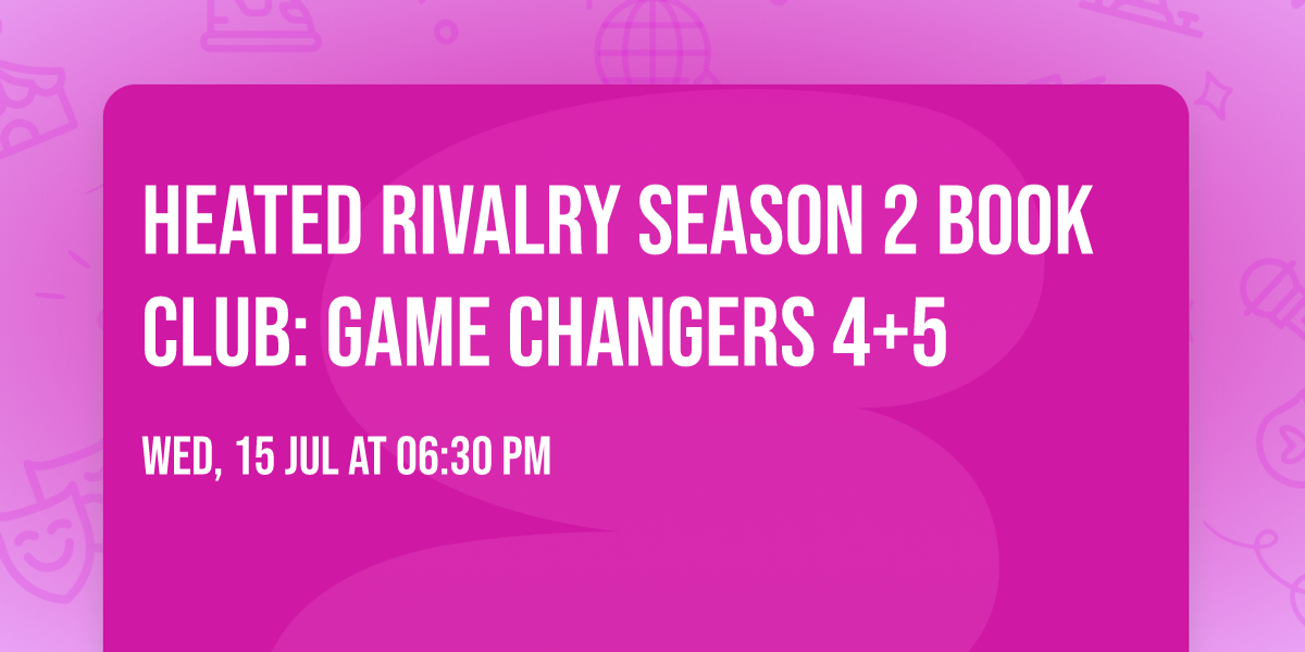 Heated Rivalry Season 2 Book Club:  Game Changers 4+5