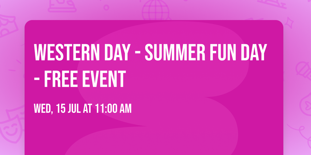 Western Day - Summer Fun Day - FREE EVENT