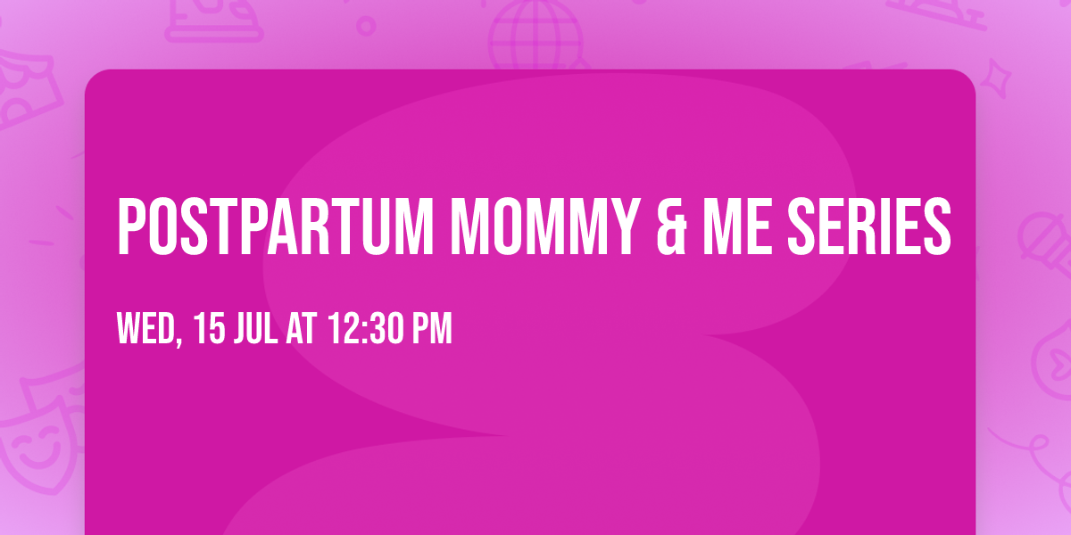 Postpartum Mommy & Me Series
