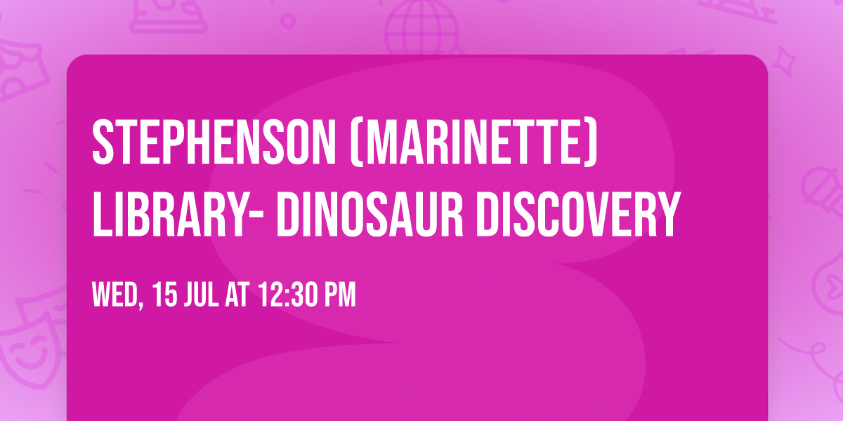 Stephenson (Marinette) Library- Dinosaur Discovery
