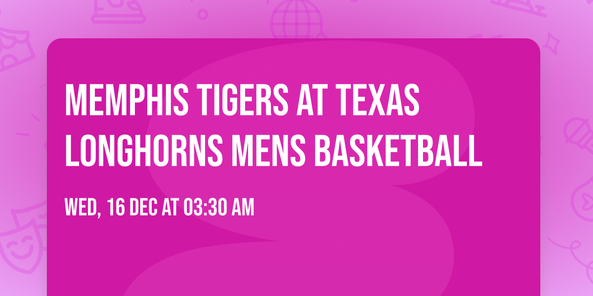 Memphis Tigers at Texas Longhorns Mens Basketball