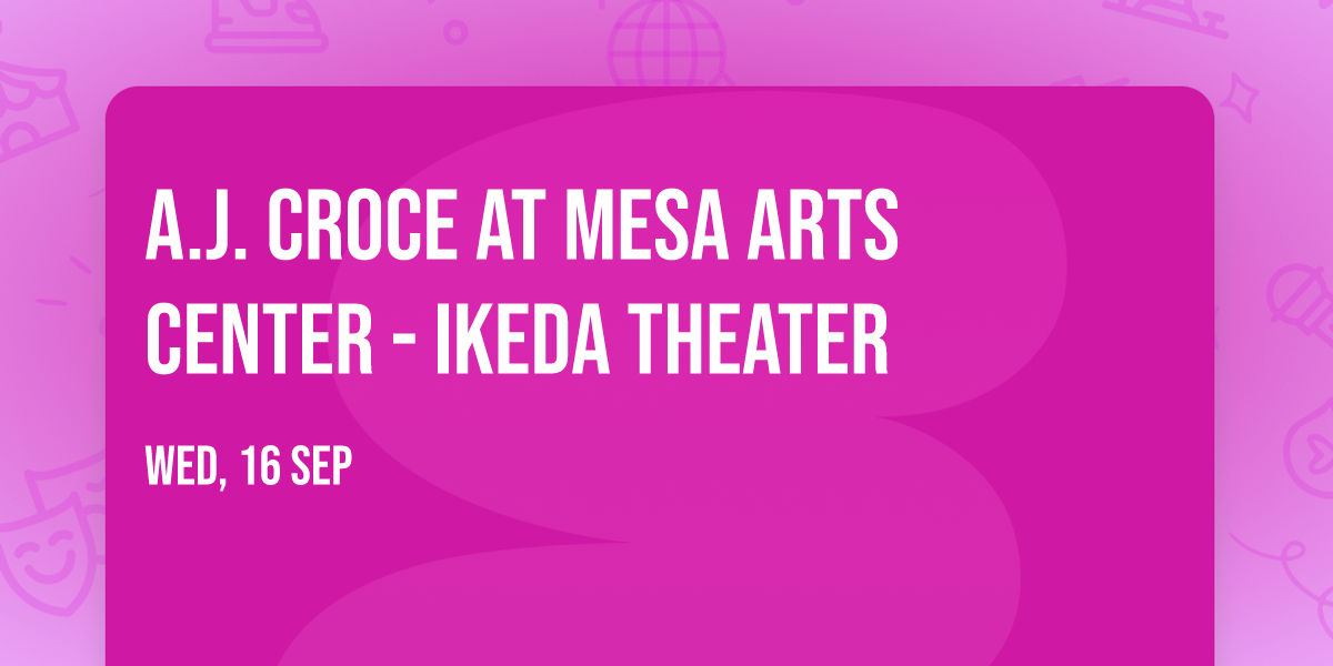 A.J. Croce at Mesa Arts Center - Ikeda Theater