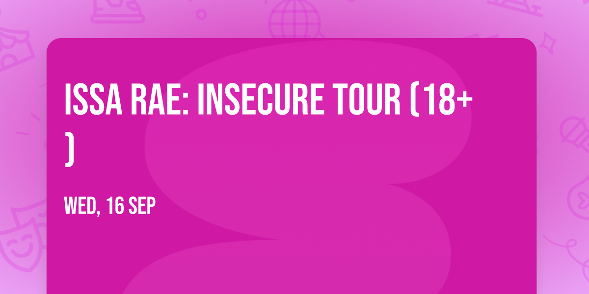 Issa Rae: Insecure Tour (18+)