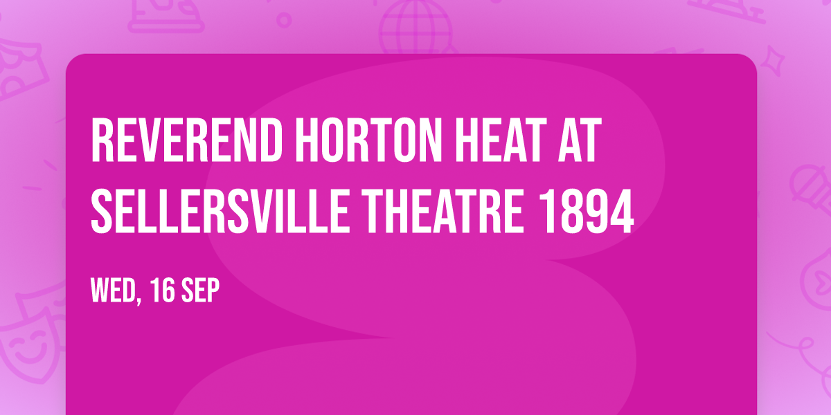Reverend Horton Heat at Sellersville Theatre 1894