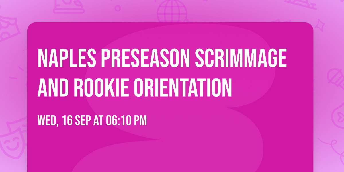 Naples Preseason Scrimmage and Rookie Orientation