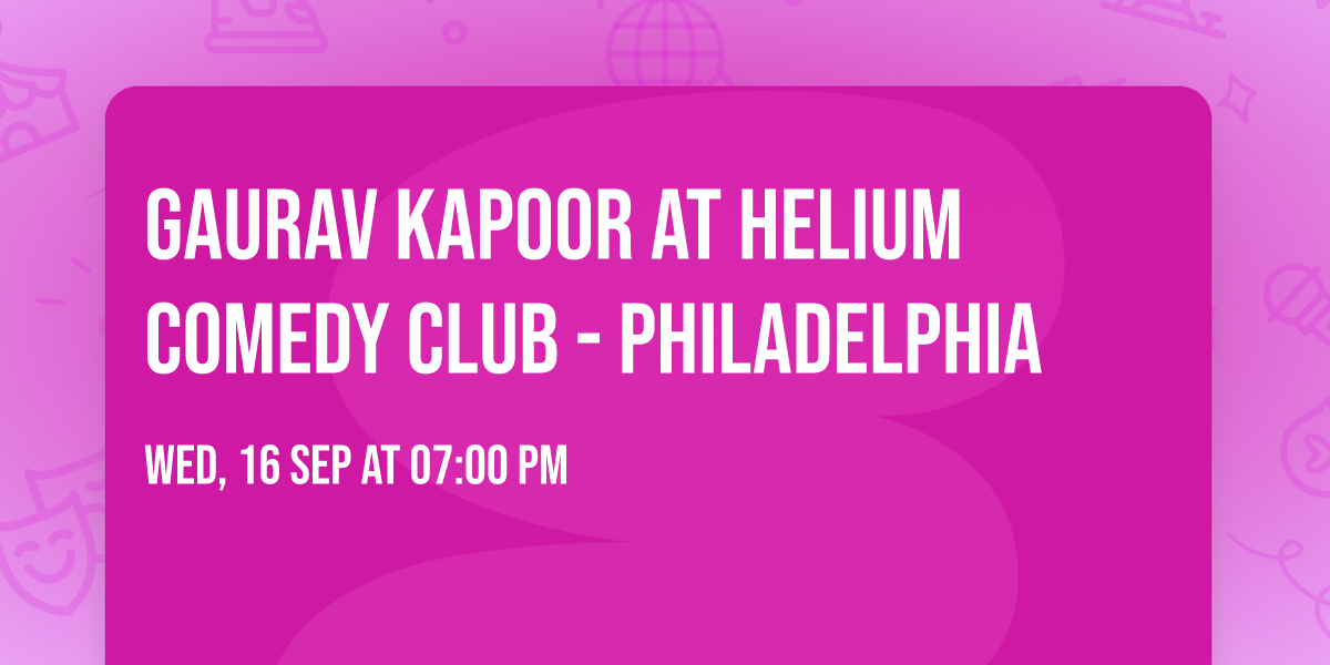 Gaurav Kapoor at Helium Comedy Club - Philadelphia