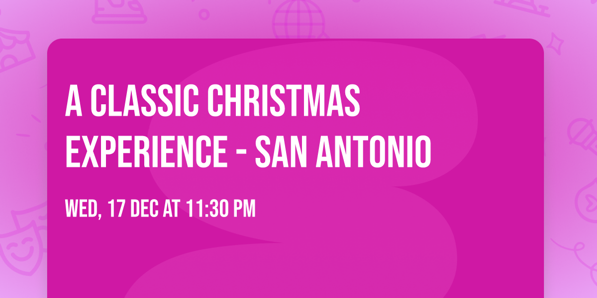A Classic Christmas Experience - San Antonio