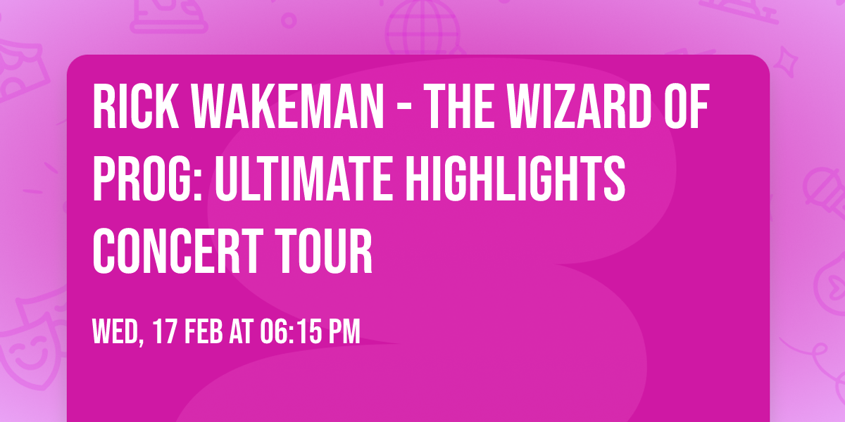 Rick Wakeman - The Wizard of Prog: Ultimate Highlights Concert Tour