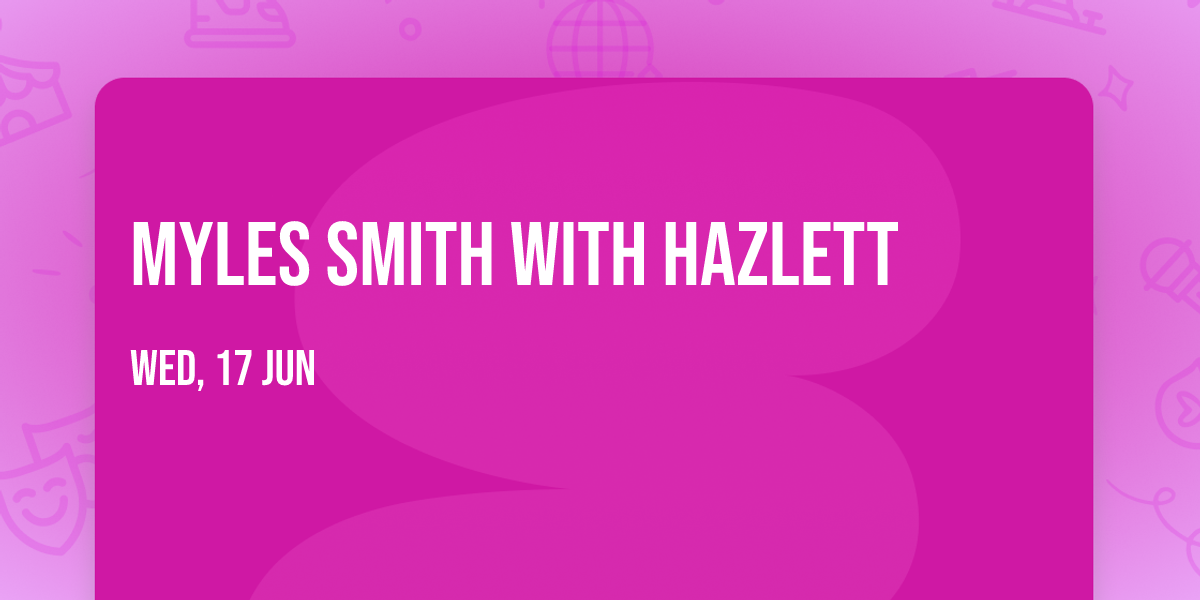 Myles Smith with Hazlett