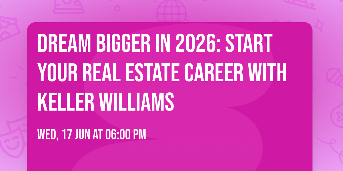 Dream Bigger in 2026: Start Your Real Estate Career with Keller Williams