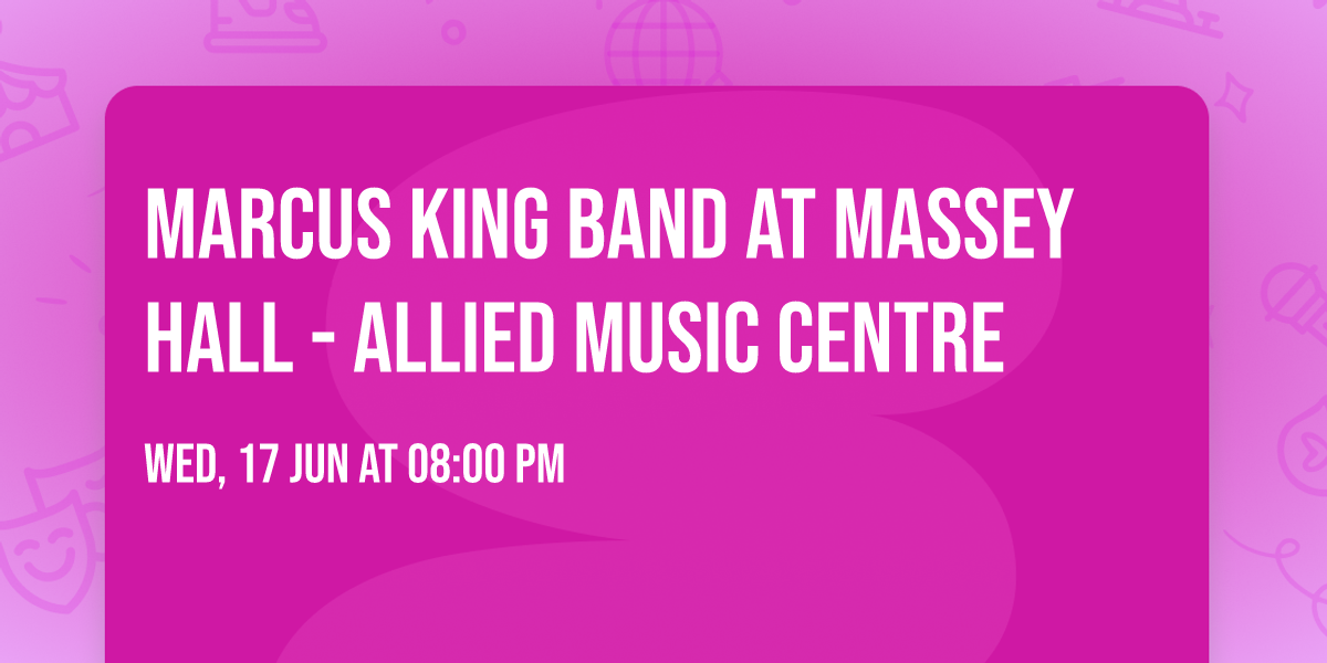Marcus King Band at Massey Hall - Allied Music Centre
