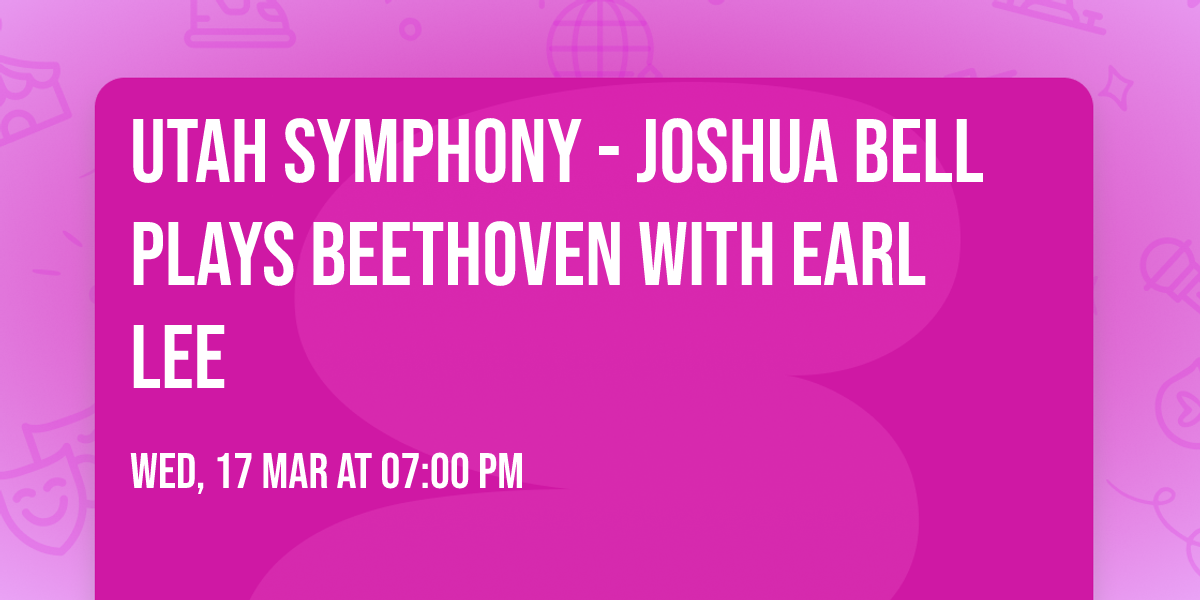 Utah Symphony - Joshua Bell Plays Beethoven with Earl Lee