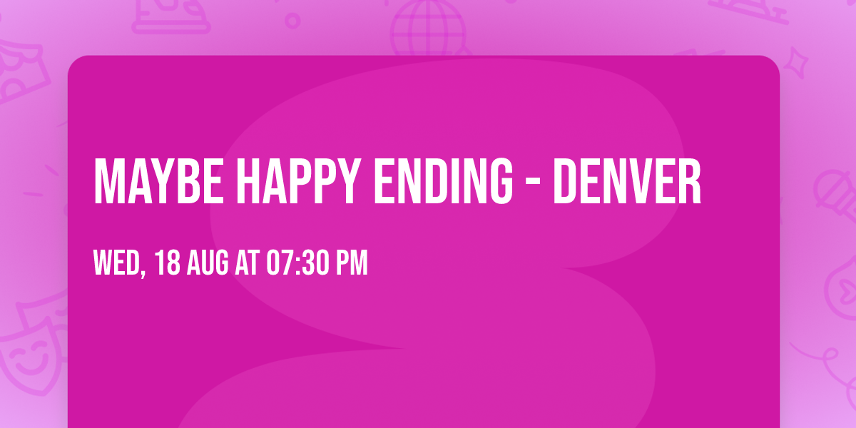 Maybe Happy Ending - Denver