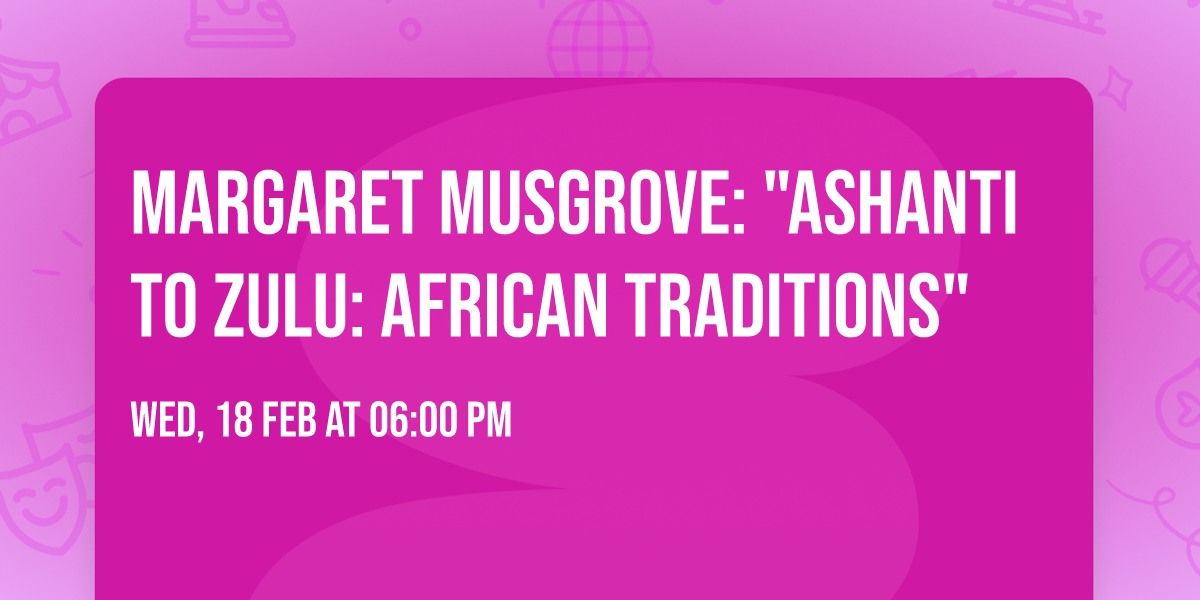 Margaret Musgrove: "Ashanti to Zulu: African Traditions"