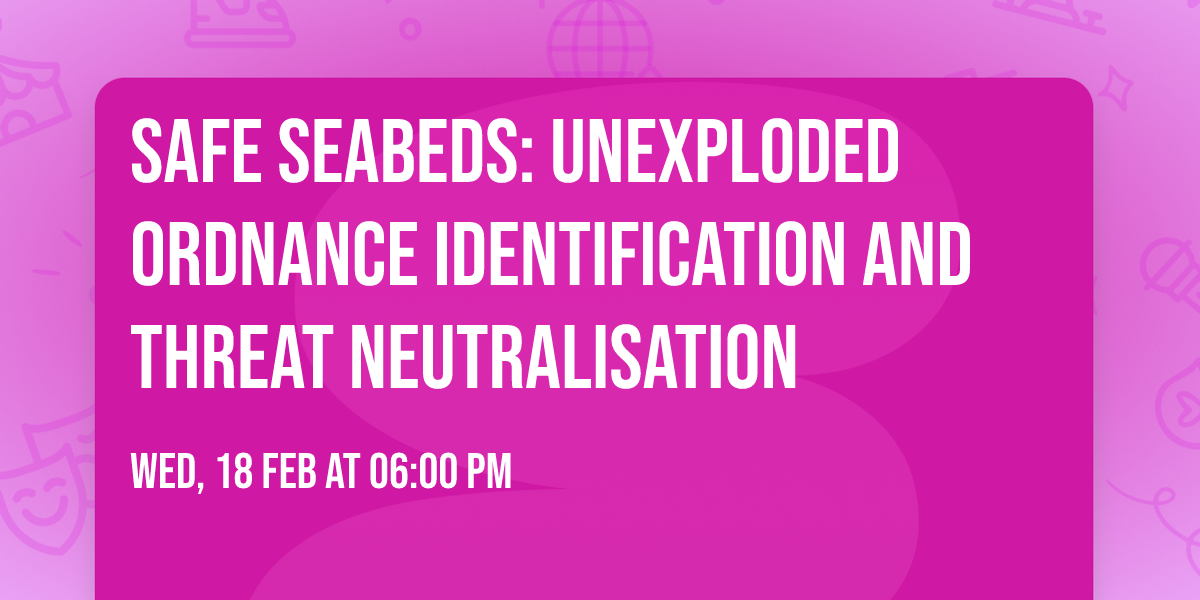 Safe Seabeds: Unexploded Ordnance identification and threat neutralisation