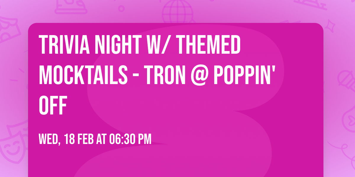 Trivia Night w\/ Themed Mocktails - Tron @ Poppin' Off