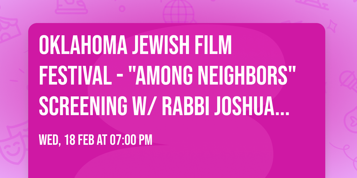 Oklahoma Jewish Film Festival - "Among Neighbors" screening w\/ Rabbi Joshua Ellis