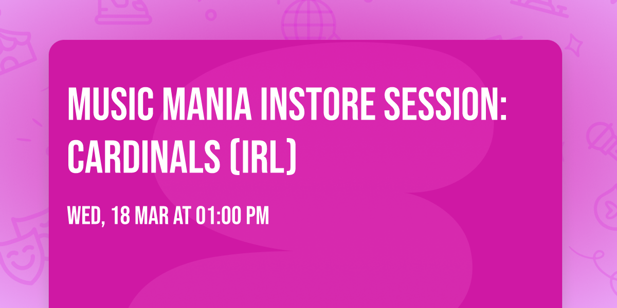Music Mania Instore Session: Cardinals (IRL)