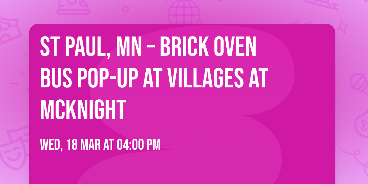 \ud83d\udccd St Paul, MN \u2013 Brick Oven Bus \ud83c\udf55 Pop-Up at Villages at McKnight