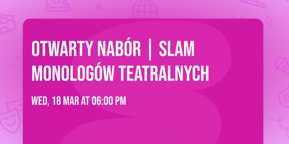 Otwarty nab\u00f3r | Slam monolog\u00f3w teatralnych