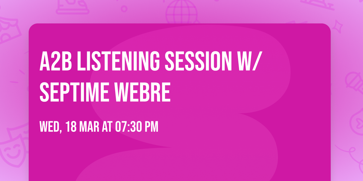 A2B Listening Session w\/ Septime Webre