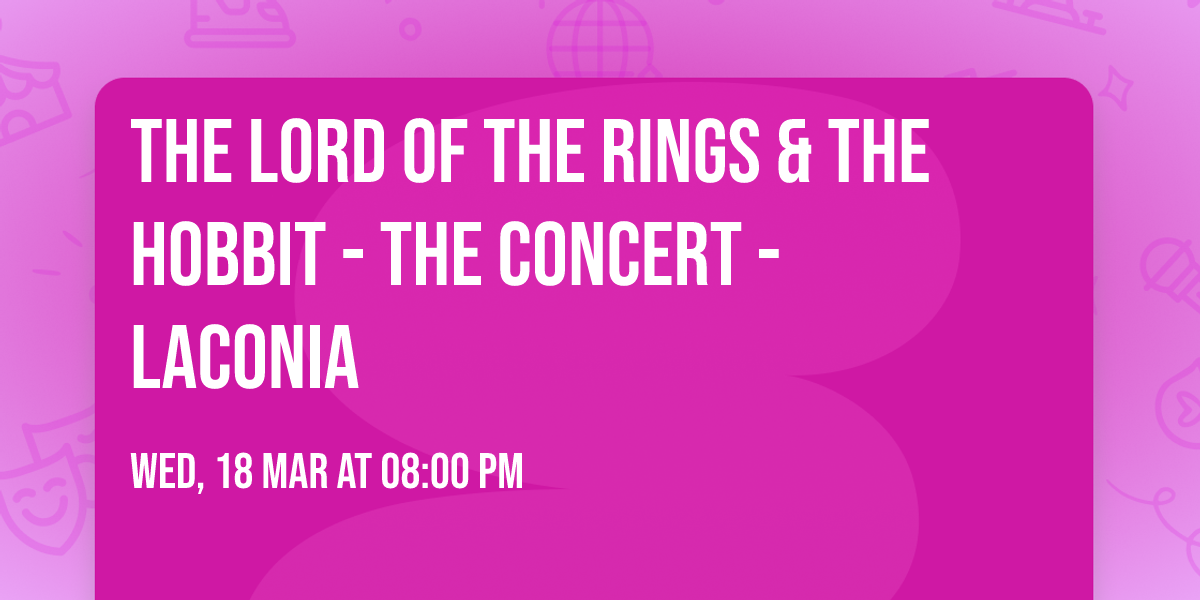 The Lord of the Rings & The Hobbit - The Concert - Laconia